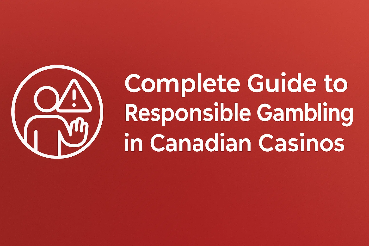 Complete Guide to Responsible Gambling in Canadian Casinos
