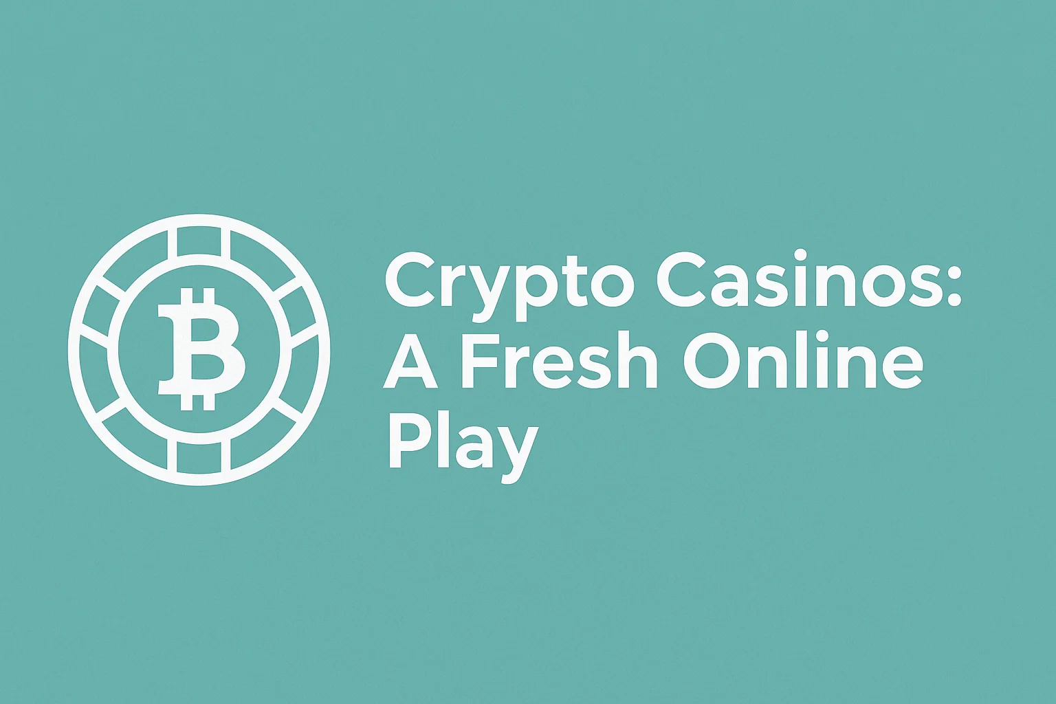 Crypto Casinos: A Fresh Online Play
