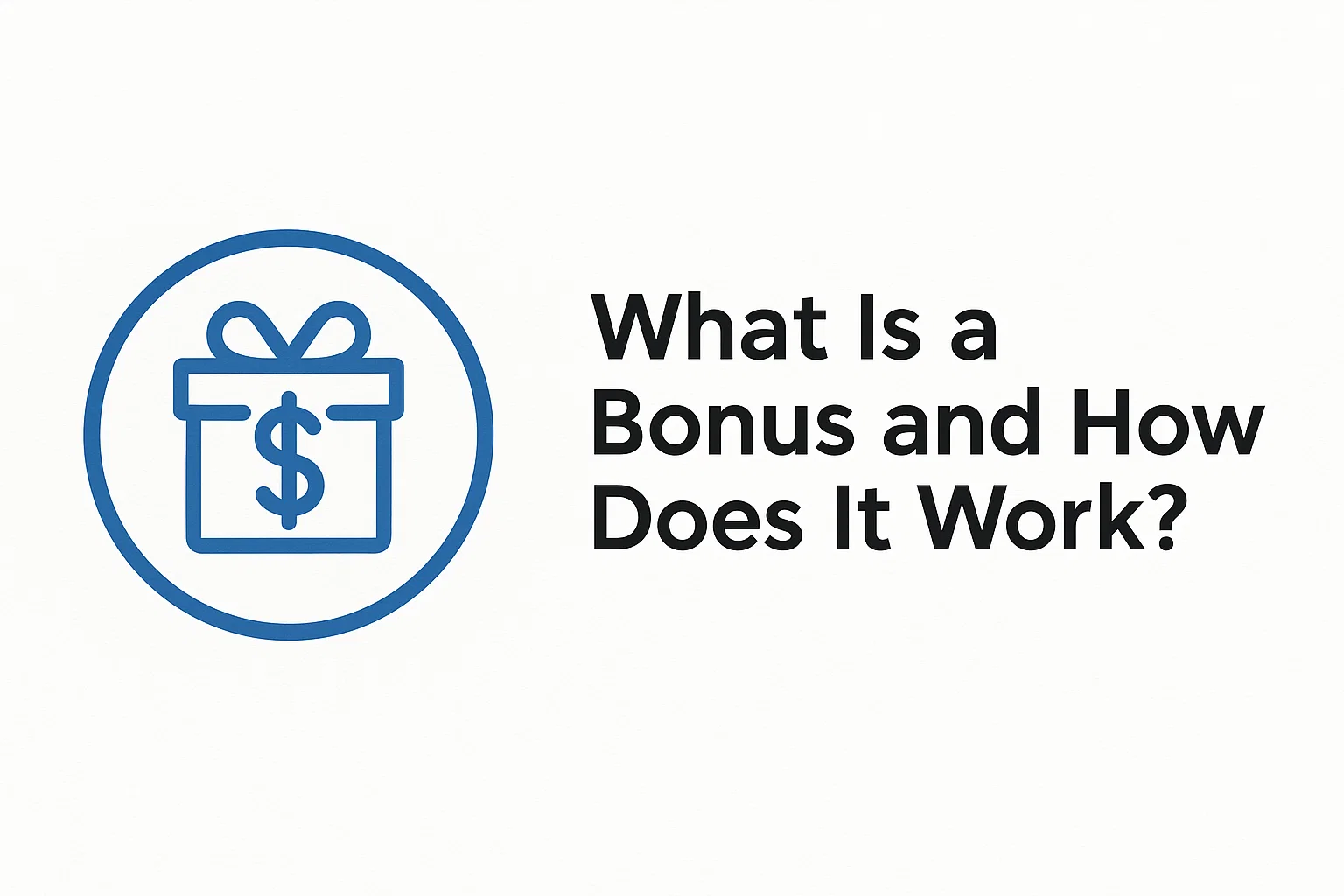 What Is a Bonus and How Does It Work?
