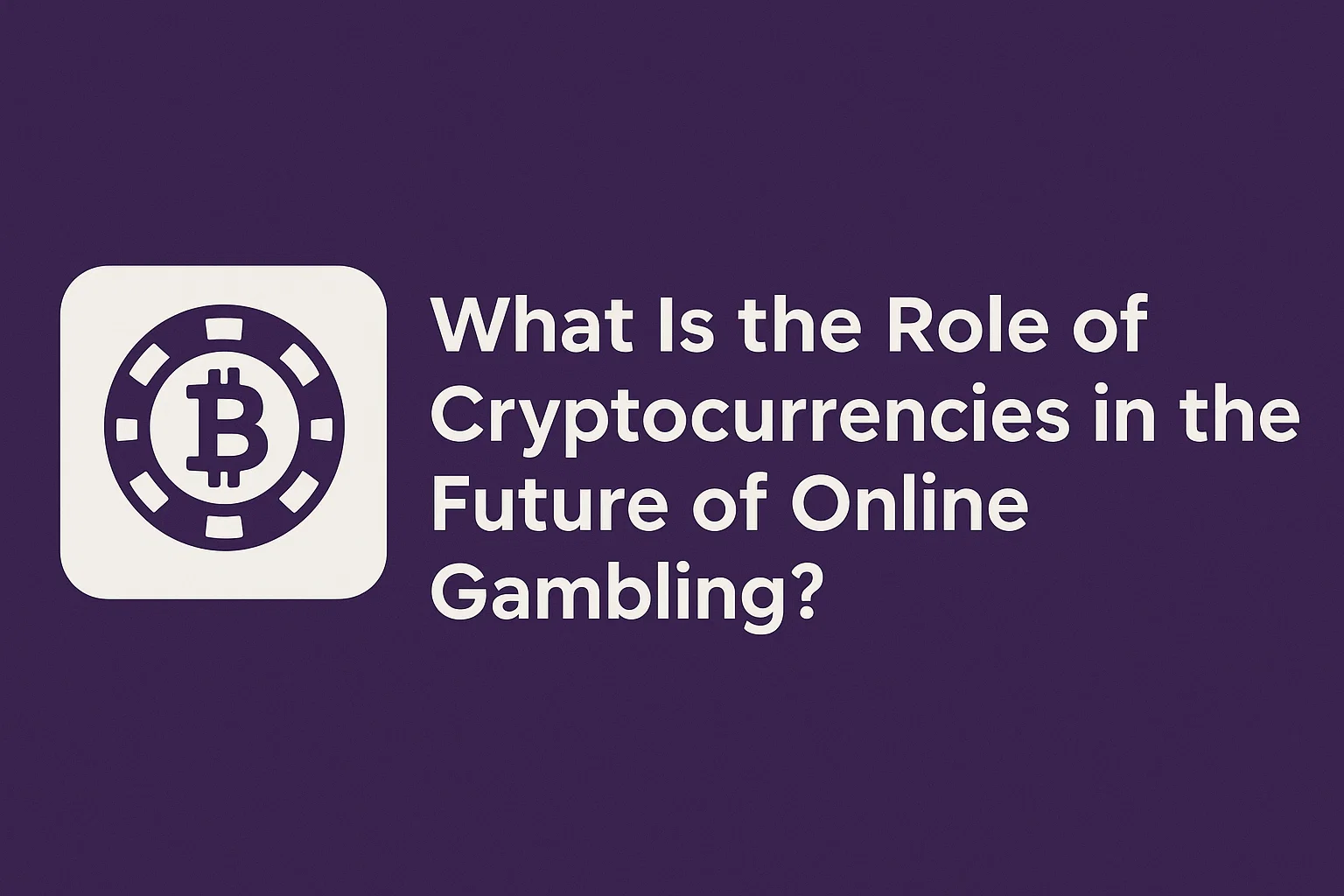 What Is the Role of Cryptocurrencies in the Future of Online Gambling?